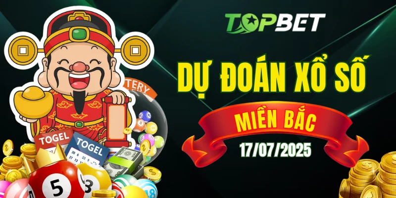 Dự Đoán Xổ Số Miền Bắc Ngày 17/07/2025 – Phát Tài Phát Lộc