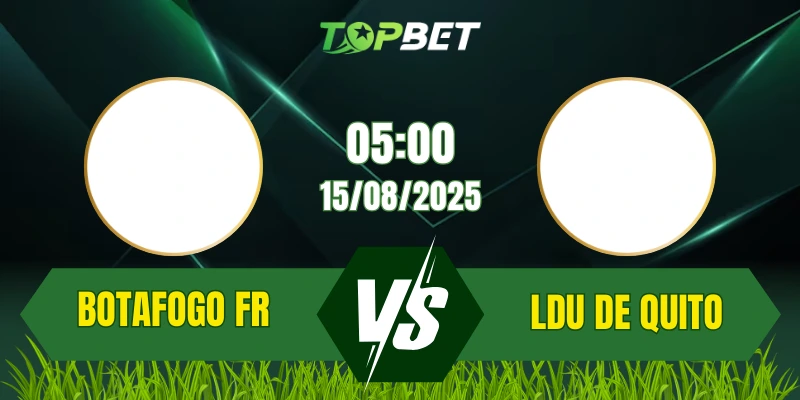 Soi Kèo Trận Botafogo FR Vs LDU de Quito Ngày 15/08/2025: Copa Libertadores 2025