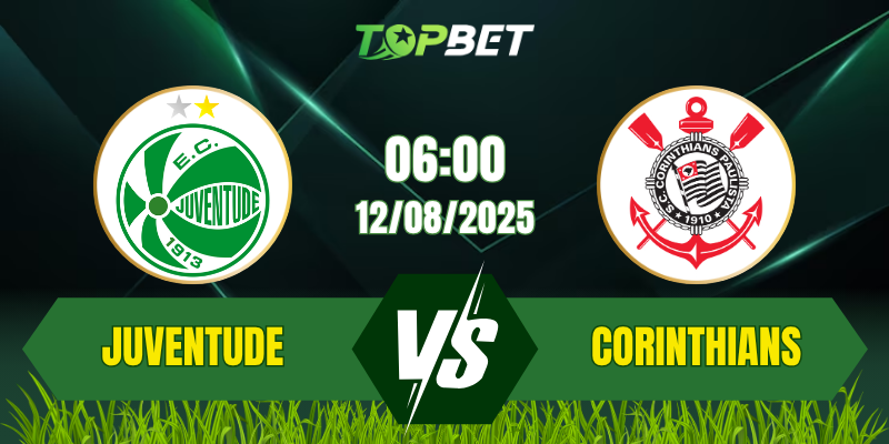 Soi Kèo Trận Juventude Vs Corinthians Ngày 12/08/2025: Brasileirão Série A 2025