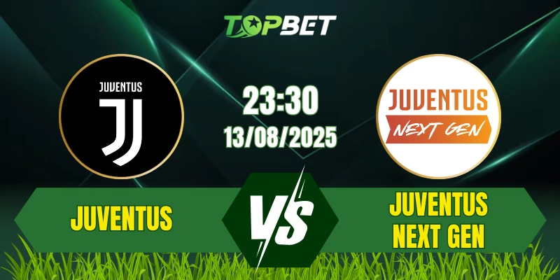 Soi Kèo Trận Juventus Vs Juventus Next Gen Ngày 13/08/2025: Giao Hữu