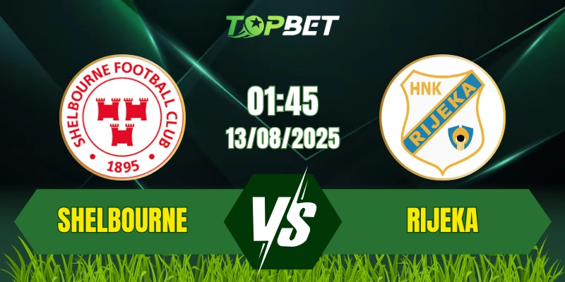 Soi Kèo Trận Shelbourne Vs Rijeka Ngày 13/08/2025: UEFA Europa League